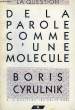 LA QUESTION DE LA PAROLE COMME D'UNE MOLECULE. CYRULNIK BORIS
