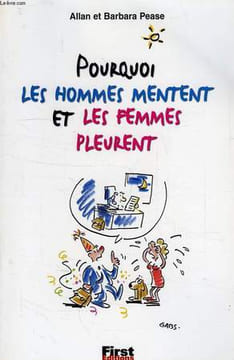 POURQUOI LES HOMMES MENTENT ET LES FEMMES PLEURENT. PEASE ALLAN & BARBARA