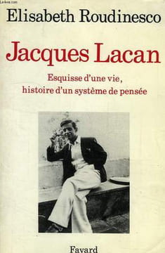 JACQUES LACAN, ESQUISSE D'UNE VIE, HISTOIRE D'UN SYSTEME DE PENSEE. ROUDINESCO ELISABETH