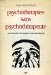 PSYCHOTHERAPIES SANS PSYCHOTHERAPEUTE, COMMUNAUTES DE DROGUES ET DE PSYCHOTIQUES. DURAND-DASSIER JACQUES