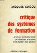 CRITIQUE DES SYSTEMES DE FORMATION. GUIGOU JACQUES