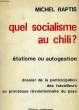 QUEL SOCIALISME AU CHILI ?, ETATISME OU AUTOGESTION. RAPTIS MICHEL