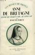 ANNE DE BRETAGNE, FEMME DE CHARLES VIII ET DE LOUIS XII, 1476-1514. BAILLY A.