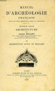 MANUEL D'ARCHEOLOGIE FRANCAISE, DEPUIS LES TEMPS MEROVINGIENS JUSQU'A LA RENAISSANCE, 1re PARTIE, ARCHITECTURE, TOME II, ARCHITECTURE CIVILE ET MILITAIRE