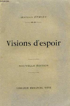 A TRAVERS UN SIECLE DE LUTTES, VISIONS D'ESPOIR. EYMIEU ANTONIN