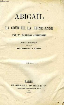 ABIGAIL, OU LA COUR DE LA REINE ANNE. HARRISON AINSWORTH W.