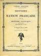 HISTOIRE DE LA NATION FRANCAISE, TOME III, HISTOIRE POLITIQUE, 1er VOLUME: DES ORIGINES A 1515. HANOTAUX GABRIEL, IMBART DE LA TOUR P.