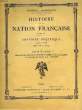HISTOIRE DE LA NATION FRANCAISE, TOME IV, HISTOIRE POLITIQUE, 2e VOLUME: DE 1515 A 1804. HANOTAUX GABRIEL, MADELIN LOUIS