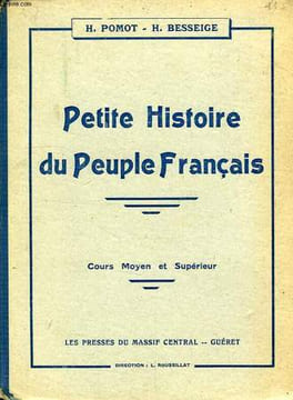 PETITE HISTOIRE DU PEUPLE FRANCAIS, COURS MOYEN ET SUPERIEUR. POMOT HENRI, BESSEIGE HENRI