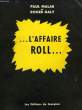 L'AFFAIRE ROLL. MALAR PAUL, GALY ROGER