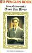 OVER THE RIVER. GALSWORTHY John