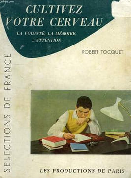 CULTIVEZ VOTRE CERVEAU, LA VOLONTE, LA MEMOIRE, L'ATTENTION. TOCQUET ROBERT