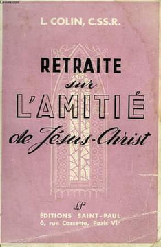 RETRAITE SUR L'AMITIE DE JESUS-CHRIST. COLIN L.