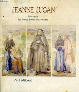 JEANNE JUGAN, FONDATRICE DES PETITE SOEURS DES PAUVRES