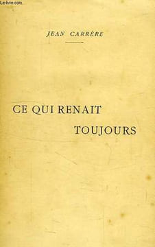 CE QUI RENAIT TOUJOURS. CARRERE JEAN