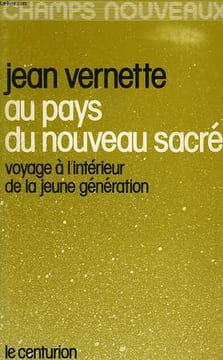 AU PAYS DU NOUVEAU SACRE, VOYAGE A L'INTERIEUR DE LA JEUNE GENERATION. VERNETTE JEAN