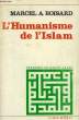 L'HUMANISME DE L'ISLAM. BOISARD MARCEL A.