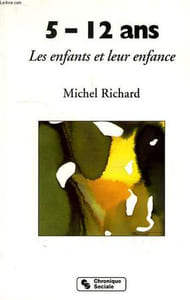 5-12 ANS, LES ENFANTS ET LEUR ENFANCE