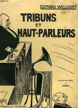 TRIBUNS ET HAUT-PARLEURS. WELLHOFF EDMOND