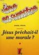 JESUS EN QUESTIONS, JESUS PRECHAIT-IL UNE MORALE ?. PIZIVIN DANIEL