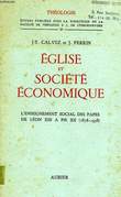 EGLISE ET SOCIETE ECONOMIQUE, L'ENSEIGNEMENT SOCIAL DES PAPES DE LEON XIII A PIE XII (1878-1958). CALVEZ JEAN-YVES, PERRIN JACQUES
