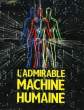 L'ADMIRABLE MACHINE HUMAINE. COLLECTIF