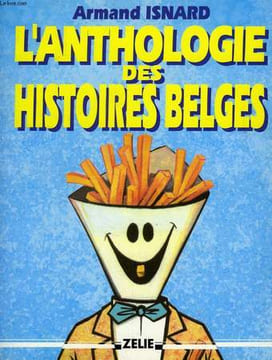 L'ANTHOLOGIE DES HISTOIRES BELGES. ISNARD ARMAND