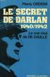 LE SECRET DE DARLAN, 1940-1942, LE VRAI RIVAL DE DE GAULLE. ORDIONI PIERRE