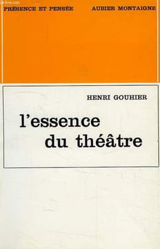 L'ESSENCE DU THEATRE. GOUHIER HENRI