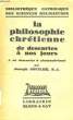 LA PHILOSOPHIE CHRETIENNE DE DESCARTES A NOS JOURS, TOME I, DE DESCARTES A CHATAUBRIAND. SOUILHE JOSEPH, S. J.