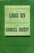 LES PAGES IMMORTELLES DE LOUIS XIV CHOISIES ET EXPLIQUEES PAR GABRIEL BOISSY. LOUIS XIV, Par G. BOISSY