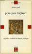 POURQUOI BAPTISER, MYSTERE CHRETIEN ET RITE DE PASSAGE. GISEL PIERRE