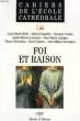 CAHIERS DE L'ECOLE CATHEDRALE, N° 31, FOI ET RAISON. COLLECTIF