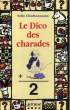 LE DICO DES CHARADES. CHARBONNEAUX NELLY