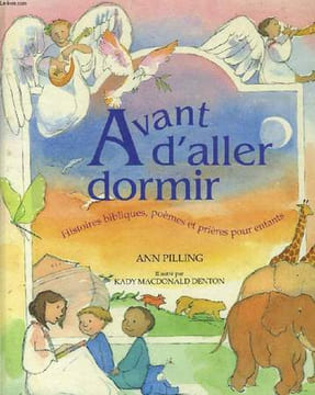 AVANT D'ALLER DORMIR, HISTOIRES BIBLIQUES, POEMES ET PRIERES POUR ENFANTS. PILLING ANNE, MACDONALD DENTON KADY