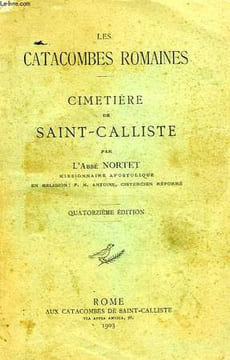 LES CATACOMBES ROMAINES, CIMETIERE DE SAINT-CALLISTE. NORTET ABBE
