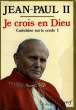 LE CROIS EN DIEU, CATECHESE SUR LE CREDO, I. JEAN-PAUL II
