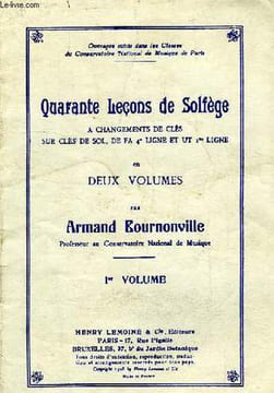 QUARANTE LECONS DE SOLFEGE A CHANGEMENTS DE CLES SUR CLES DE SOL, DE FA 4e LIGNE ET UT 1re LIGNE, 1er VOLUME. BOURNONVILLE ARMAND