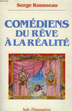 COMEDIENS DU REVE A LA REALITE. ROUSSEAU SERGE