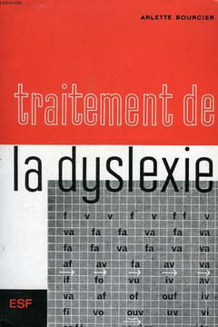 TRAITEMENT DE LA DYSLEXIE, A L'USAGE DES PARENTS, DES INSTITUTEURS ET DES REEDUCATEURS. BOURCIER ARLETTE