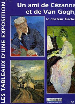 LES TABLEAUX D'UNE EXPOSITION, UN AMI DE CEZANNE ET DE VAN GOGH, LE DOCTEUR GACHET. COLLECTIF