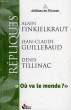 OU VA LE MONDE ?. FINKIELKRAUT A., GUILLEBAUD J.-C., TILLINAC D.