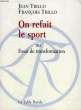 ON REFAIT LE SPORT, OU ESSAI DE TRANSFORMATION. TRILLO JEAN & FRANCOIS