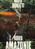 ADIEU AMAZONIE. BONATI WALTER