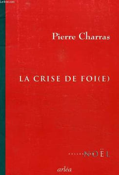 LA CRISE DE FOI(E). CHARRAS PIERRE