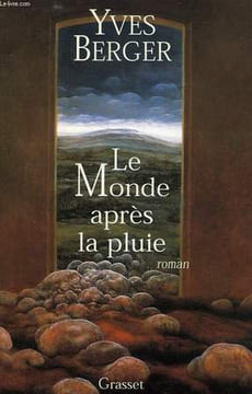 LE MONDE APRES LA PLUIE. BERGER YVES