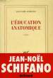 L'EDUCATION ANATOMIQUE. SCHIFANO JEAN-NOEL