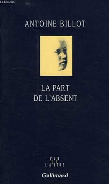 LA PART DE L'ABSENT. BILLOT ANTOINE