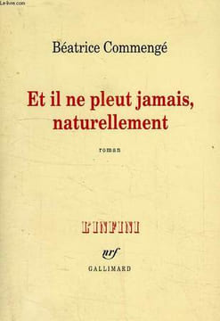 ET IL NE PLEUT JAMAIS, NATURELLEMENT. COMMENGE BEATRICE