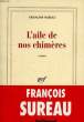 L'AILE DE NOS CHIMERES. SUREAU FRANCOIS